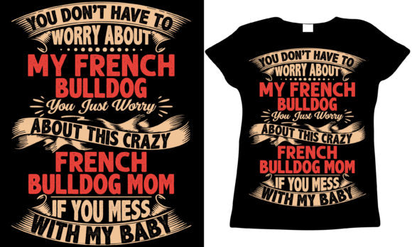 Don't Mess With My Frenchie