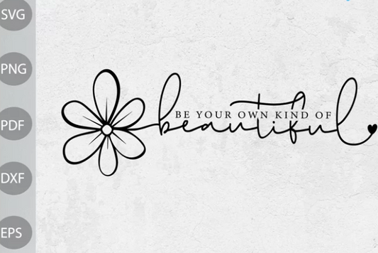 Be Your Own Kind Of Beautiful