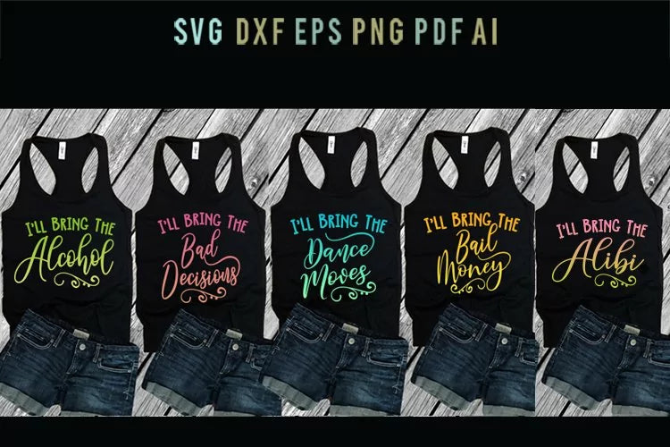 I'll bring the alcohol, bail money, dance moves,alibi,bundle