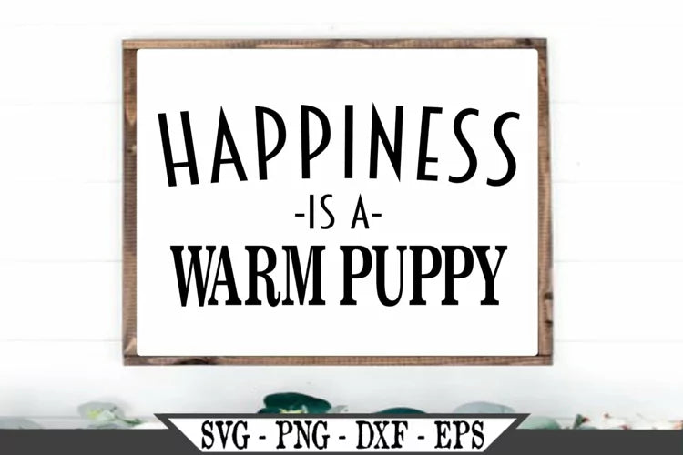 Happiness Is A Warm Puppy