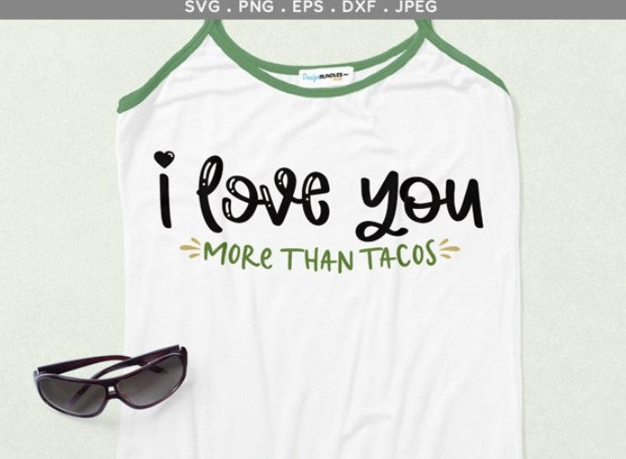 I Love You More Than Tacos