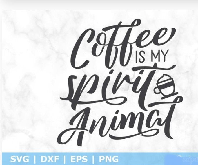 Coffee Is My Spirit Animal