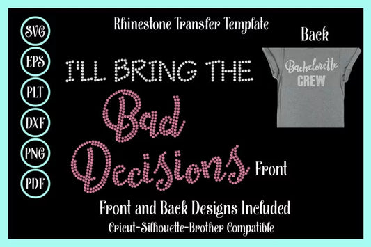 I'll Bring The Bad Decisions