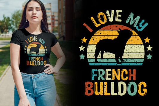 I Love My French Bulldog