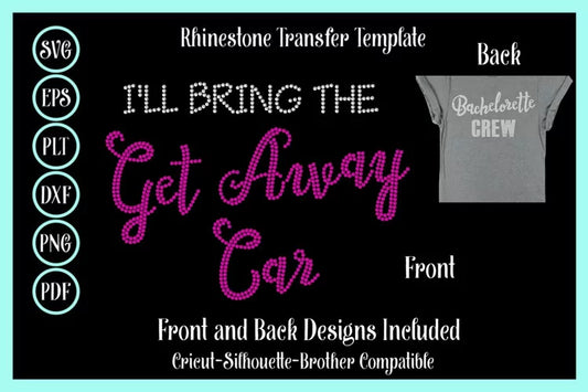I'll Bring The Get Away Car Rhinestone Template