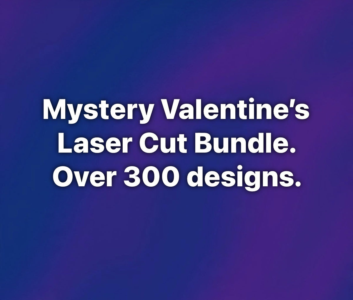 Mystery Laser Cut Valentine's Bundle.  Over 300+ Designs