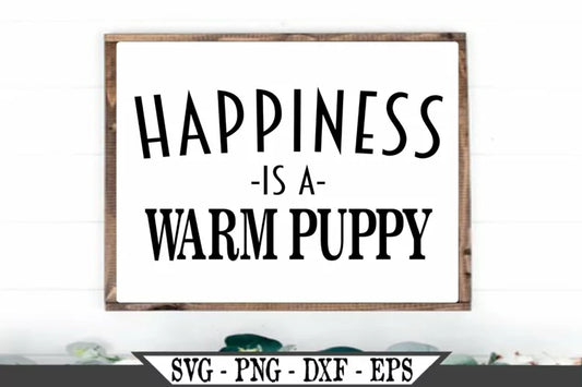 Happiness Is A Warm Puppy