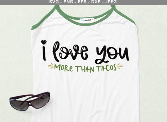 I Love You More Than Tacos